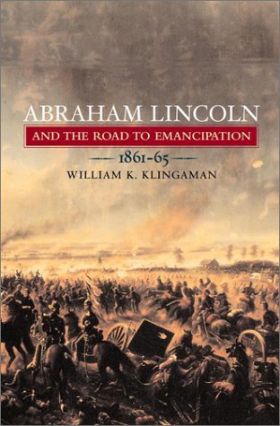 Abraham Lincoln And The Road To Emancipation First Edition William K Klingaman