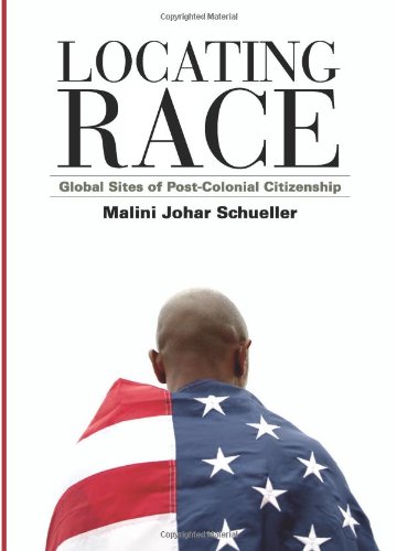 Locating Race Global Sites Of Postcolonial Citizenship Malini Johar Schueller