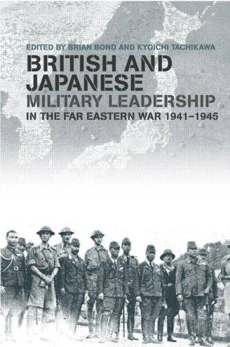 British And Japanese Military Leadership In The Far Eastern War 194145 1st Edition Brian Bond