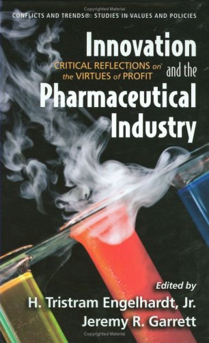 Innovation And The Pharmaceutical Industry Critical Reflections On The Virtues Of Profit Conflicts And Trends Studies In Values And Policies 1st H Tristram Engelhardt