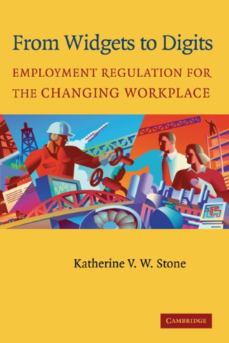 From Widgets To Digits Employment Regulation For The Changing Workplace Katherine V W Stone