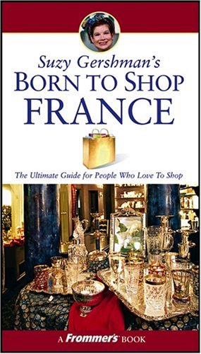 Suzy Gershmans Born To Shop France Born To Shop 4th Edition Suzy Gershman