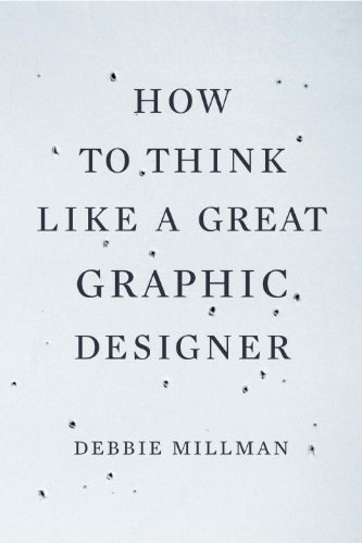 How To Think Like A Great Graphic Designer 1st Debbie Millman