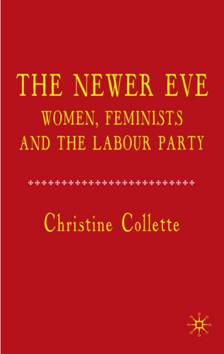 The Newer Eve Women Feminists And The Labour Party Christine F Collette