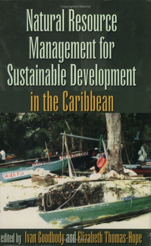 Natural Resource Management For Sustainable Development In The Caribbean Illustrated Edition Ivan Goodbody