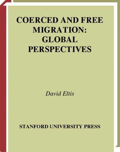 Coerced And Free Migration Global Perspectives The Making Of Modern Freedom David Eltis