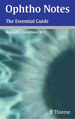 Ophtho Notes The Essential Guide 1st Edition Randall L Md Goodman