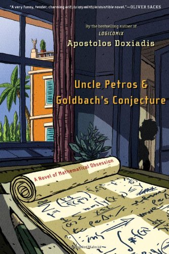 Uncle Petros And Goldbachs Conjecture A Novel Of Mathematical Obsession Apostolos Doxiadis