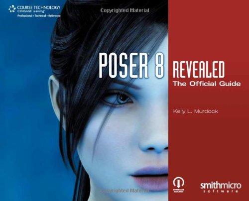 Poser 8 Revealed The Official Guide 1st Edition Kelly L Murdock
