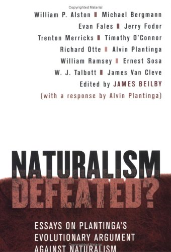 Naturalism Defeated Essays On Plantingas Evolutionary Argument Against Naturalism James K Beilby