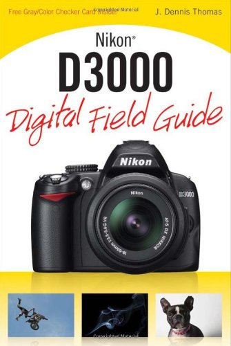Nikon D3000 Digital Field Guide 1st Edition J Dennis Thomas