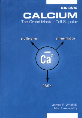 Calcium The Grandmaster Cell Signaler James F Whitfield Elisabeth R Lefebvre