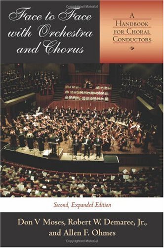 Face To Face With Orchestra And Chorus Second Expanded Edition 2nd Edition Don V Moses