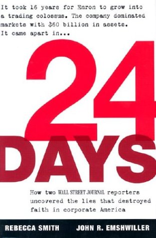 24 Days How Two Wall Street Journal Reporters Uncovered The Lies That Destroyed Faith In Corporate America 20032004 Rebecca Smith