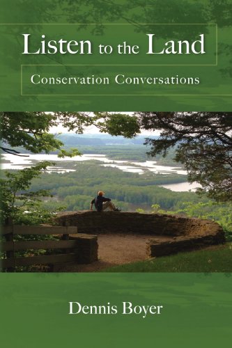 Listen To The Land Conservation Conversations 1st Edition Dennis Boyer