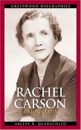Rachel Carson A Biography Greenwood Biographies Arlene Quaratiello