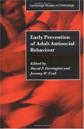 Early Prevention of Adult Antisocial Behaviour David P. Farrington