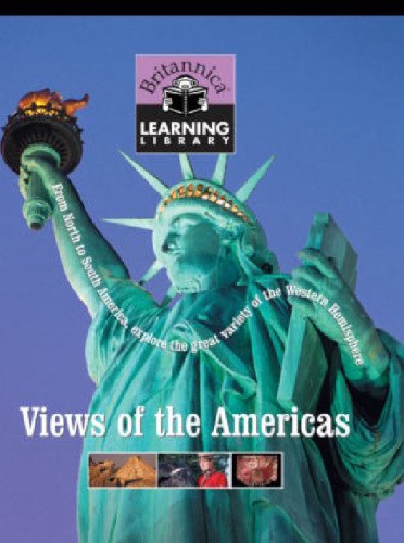 Britannica Learning Library Volume 13 Views Of The Americas From North To South America Explore The Great Variety Of The Western Hemisphere Encyclopedia Britannica