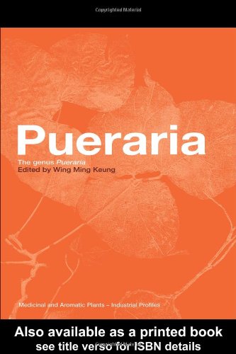 Pueraria The Genus Pueraria Medicinal And Aromatic Plants Industrial Profiles 1st Edition Wing Ming Keung