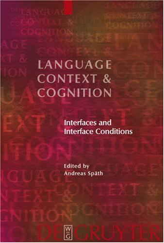 Interface And Interface Conditions Language Context And Cognition 6 Language Context And Cognition Andreas Spaeth Editor
