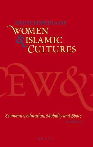 Encyclopaedia Of Women And Islamic Cultures Vol 4 Economics Education Mobility And Space Encyclopaedia Of Women And Islamic Cultures 1st Edition Suad Joseph