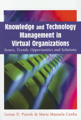 Knowledge And Technology Management In Virtual Organizations Issues Trends Opportunities And Solutions Goran Putnik