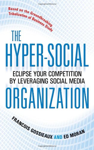 The Hypersocial Organization Eclipse Your Competition By Leveraging Social Media 1st Edition Francois Gossieaux