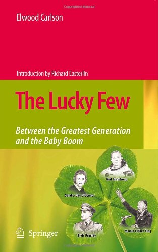 The Lucky Few Between The Greatest Generation And The Baby Boom 1st Edition Elwood Carlson
