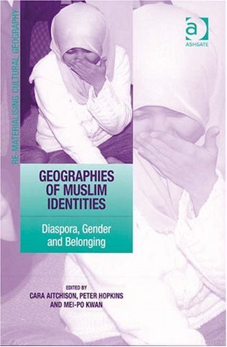 Geographies Of Muslim Identities Diaspora Gender And Belonging Cara Aitchison