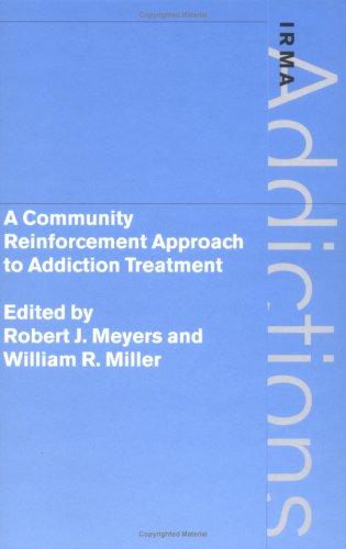 A Community Reinforcement Approach To Addiction Treatment 1st Edition Robert J Meyers