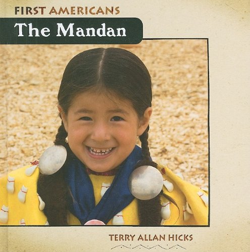 The Mandan First Americans 1st Edition Terry Allan Hicks