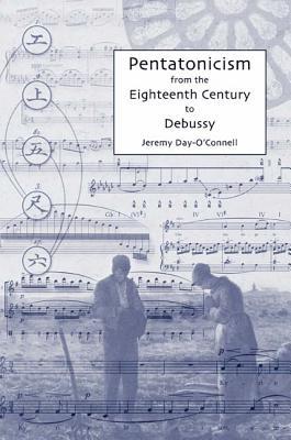 Pentatonicism From The Eighteenth Century To Debussy Eastman Studies In Music 1st Edition Jeremy Dayoconnell