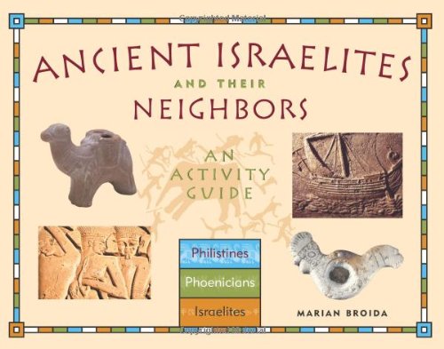 Ancient Israelites And Their Neighbors An Activity Guide Marian Broida