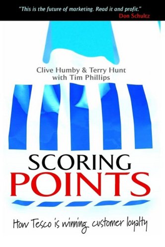 Scoring Points How Tesco Is Winning Customer Loyalty Clive Humby