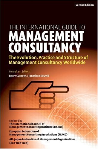 The International Guide To Management Consultancy The Evolution Practice And Structure Of Management Consultancy Worldwide 2nd Barry Curnow