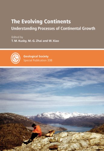 The Evolving Continents Understanding Processes Of Continental Growth Special Publication 338 Geological Society Special Publication T M Kusky