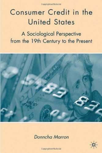 Consumer Credit In The United States A Sociological Perspective From The 19th Century To The Present 1st Edition Donncha Marron