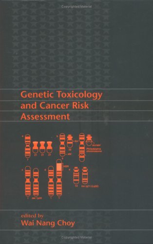 Genetic Toxicology And Cancer Risk Assessment 1st Edition Wai Nang Choy
