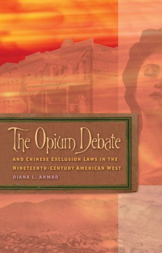 The Opium Debate And Chinese Exclusion Laws In The Nineteenthcentury American West Diana L Ahmad