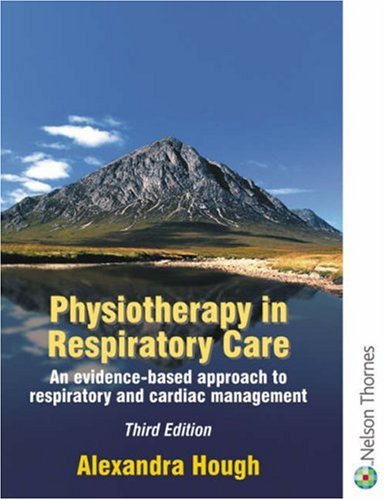 Physiotherapy In Respiratory Care An Evidencebased Approach To Respiratory And Cardiac Management 3 Sub Alexandra Hough