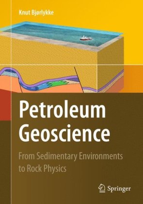 Petroleum Geoscience From Sedimentary Environments To Rock Physics 1st Edition 2nd Printing Knut Bjorlykke Auth
