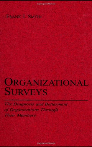 Organizational Surveys The Diagnosis And Betterment Of Organizations Through Their Members 1st Edition Frank J Smith