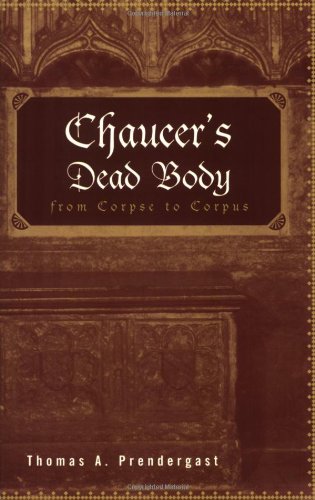Chaucers Dead Body From Corpse To Corpus 1st Edition Thomas A Prendergast