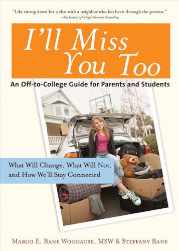 Ill Miss You Too An Offtocollege Guide For Parents And Students 1st Edition Margo E Woodacre Bane
