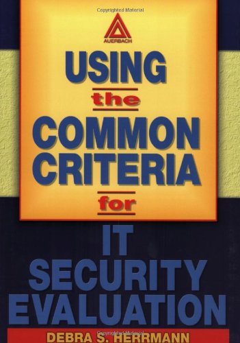 Using The Common Criteria For It Security Evaluation 1st Edition Debra S Herrmann