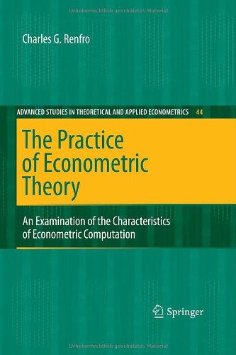 The Practice Of Econometric Theory An Examination Of The Characteristics Of Econometric Computation 1st Edition Charles G Renfro Auth