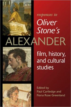 Responses To Oliver Stones Alexander Film History And Cultural Studies Wisconsin Studies In Classics 1st Edition Paul Cartledge