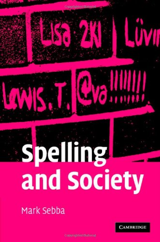 Spelling And Society The Culture And Politics Of Orthography Around The World 1st Edition Mark Sebba