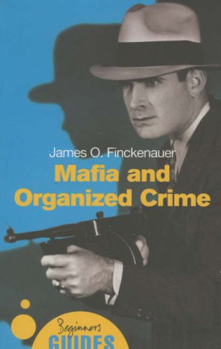 Mafia And Organized Crime A Beginners Guide James O Finckenauer