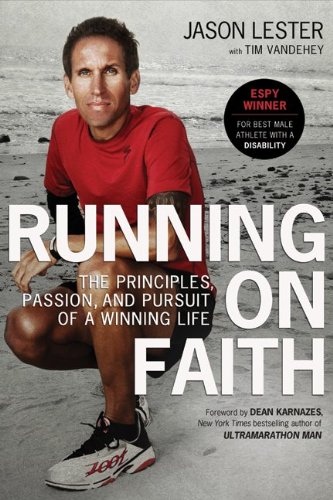 Running On Faith The Principles Passion And Pursuit Of A Winning Life Jason Lester